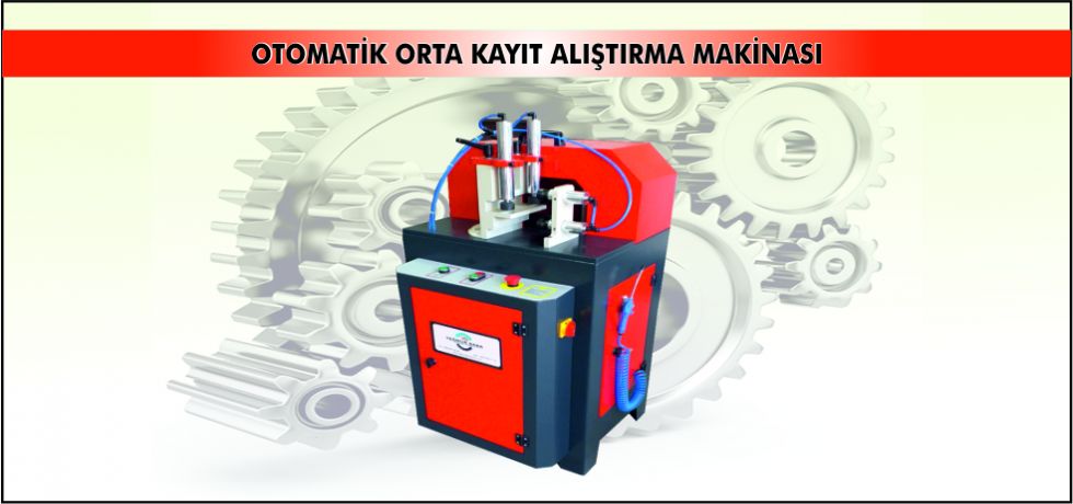 OTOMATİK ORTA KAYIT ALIŞTIRMA MAKİNASI